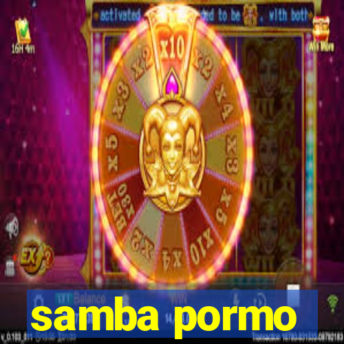 samba pormo